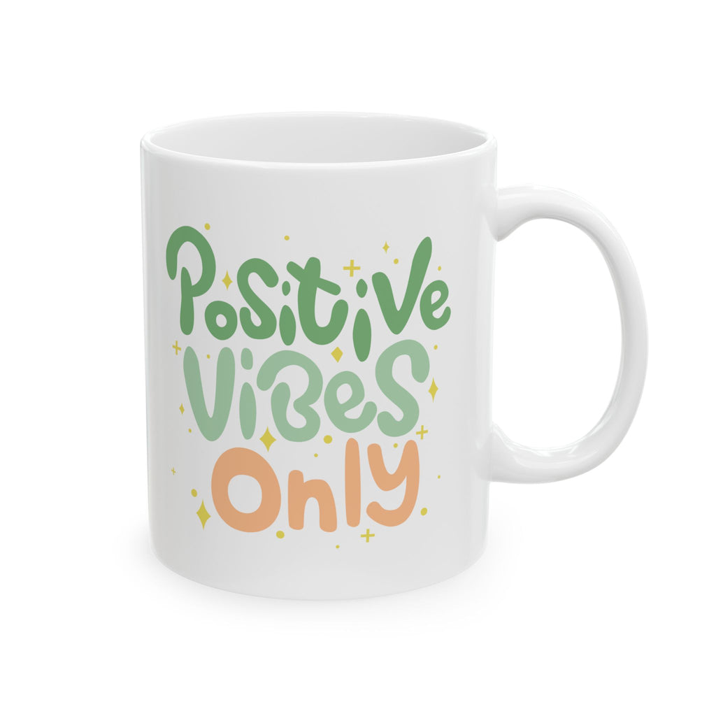 Positive Vibes Ceramic Mug, Inspirational Gift for Coffee Lovers, Self-Care Mug, Cute Tea Cup, Motivational Drinkware